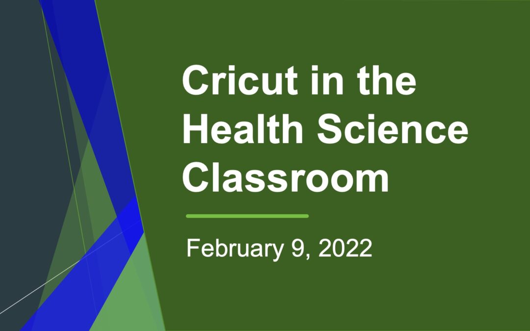 Cricut in the Health Science Classroom