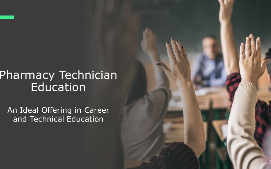 Pharmacy Technician Education: An Ideal Offering for Career and Technical Education